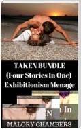 'Taken' Bundle (Exhibitionism Menage)