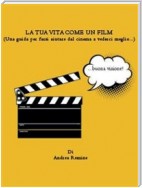 La tua vita come un film