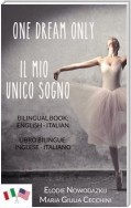 One Dream Only/il Mio Unico Sogno (Libro Bilingue: Inglese/italiano)