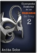 Cincuenta Sombras De Las Máscaras De Grey - 2