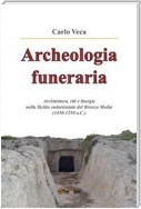 Archeologia funeraria. Architettura riti e liturgie nella Sicilia sudorientale del Bronzo medio (1450-1250 a.C.)