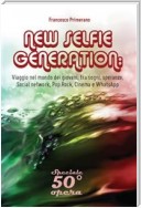 NEW SELFIE GENERATION: Viaggio nel mondo dei giovani, tra sogni, speranze, Social network, Cinema e WhatsApp