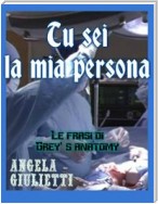 Tu sei la mia persona- Le frasi di Grey's anatomy