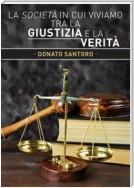 La società in cui viviamo tra la giustizia e la verità