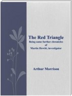 The Red Triangle Being some further chronicles of Martin Hewitt, investigator