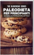 Paleodieta Per Principianti - Le Migliori 30 Ricette Per Biscotti Paleo!
