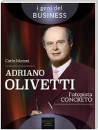 Adriano Olivetti. L'utopista concreto