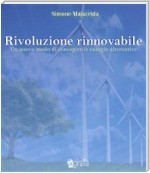 Rivoluzione rinnovabile - Un nuovo modo di concepire le energie alternative