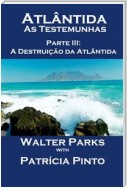 Atlântida - As Testemunhas - Parte Iii: A Destruição Da Atlântida