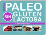 Paleo Dieta, Sin Gluten, Sin Lactosa