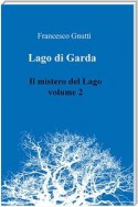 Il lago di Garda. Il mistero del lago - Volume 2