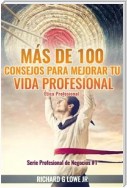 Más De 100 Consejos Para Mejorar Tu Vida Profesional: Ética Profesional