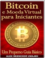 Bitcoin E Moeda Virtual Para Iniciantes Um Pequeno Guia Básico