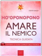 Ho’oponopono. Amare il nemico