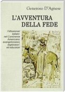 L'Avventura della Fede -  I Missionari italiani nel Continente Americano: evangelizzatori, esploratori ed educatori