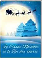 Le Casse-Noisette et le Roi des souris - Histoire de Noël (Edition illustrée)