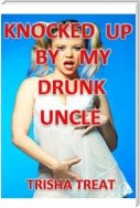 Knocked Up By My Drunk Uncle