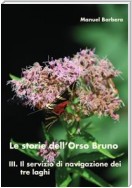 Le storie dell'Orso Bruno. III. Il servizio di navigazione dei tre laghi.