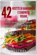 42 Ricette Di Hamburger E Sandwich Vegani - Facile, Divertente E Ideale Per Una Dieta Salutare