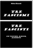 Tre fascisti - Tre fascismi