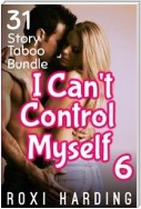 I Can't Control Myself #6