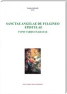 Sanctae Angelae De Fulgineo Epistulae Typis Variis Exaratae
