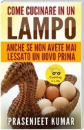 Come Cucinare In Un Lampo: Anche Se Non Avete Mai Lessato Un Uovo Prima