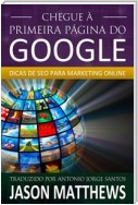 Chegue À Primeira Página Do Google: Dicas De Seo Para Marketing Online