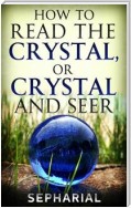 How to Read the Crystal, or Crystal and Seer