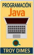 Programación  Java - Una Guía Para Principiantes Para Aprender Java Paso A Paso