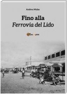 Fino alla Ferrovia del Lido