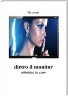 Dietro il monitor - Robotine in cam