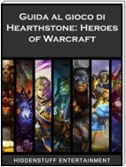 Guida Al Gioco Di Hearthstone: Heroes Of Warcraft