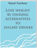 Lose weight by finding alternatives to sugary drinks