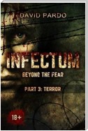 Infectum (Part Iii: Terror)