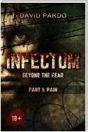 Infectum (Part 1: Pain)