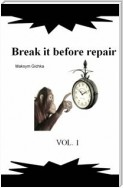 Break It Before Repair