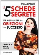 Le 5 Schede Segrete per rispondere alle obiezioni con successo