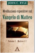 Meditazioni espositive sul Vangelo di Matteo (vol. 1 - Mt 1-7)