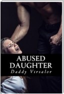 Abused Daughter (Taboo Erotica)