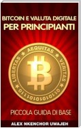 Bitcoin E Valuta Digitale Per Principianti: Piccola Guida Di Base