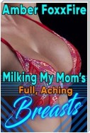 Milking My Mother's Full, Aching Breasts