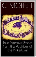 True Detective Stories from the Archives of the Pinkertons