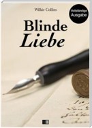 Blinde Liebe (Vollständige Ausgabe)