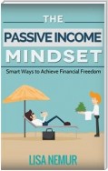 The Passive Income Mindset: Smart Ways to Achieve Financial Freedom