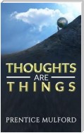 Thoughts are Things