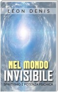 Nel mondo invisibile - spiritismo e potenza psichica