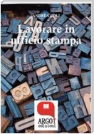 Lavorare in ufficio stampa -Tutti i segreti della comunicazione in azienda