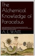 The Alchemical knowledge of Paracelsus