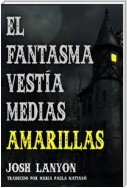 El Fantasma Vestía Medias Amarillas